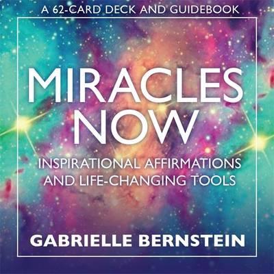 Miracles Now : Inspirational Affirmations and Life-Changing Tools