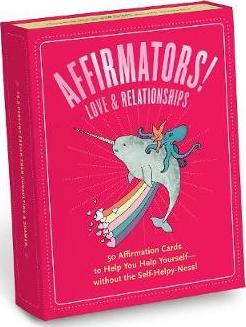 Affirmators! Love & Romance: 50 Affirmation Cards to Help You Help Yourself-without the Self-Helpy Ness!