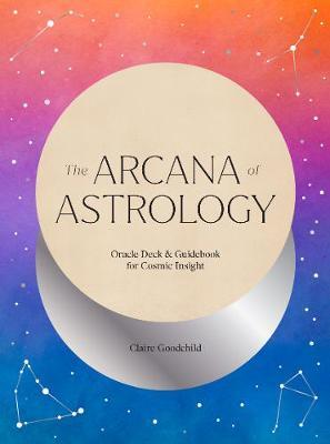 The Arcana of Astrology Boxed Set : Oracle Deck and Guidebook for Cosmic Insight