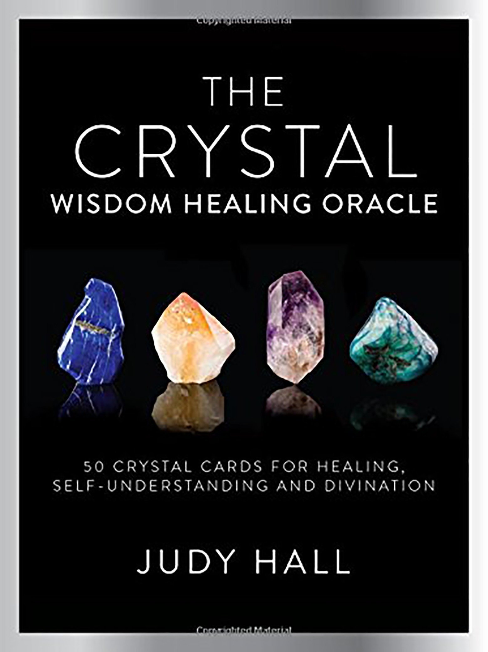 Crystal Wisdom Healing Oracle: 50 Oracle Cards for Healing, Self Understanding and Divination