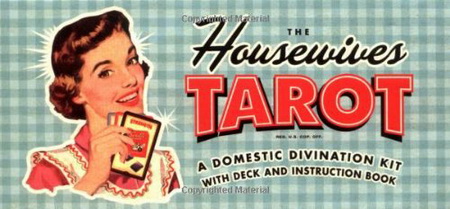 The Housewives Tarot: A Domestic Divination Kit